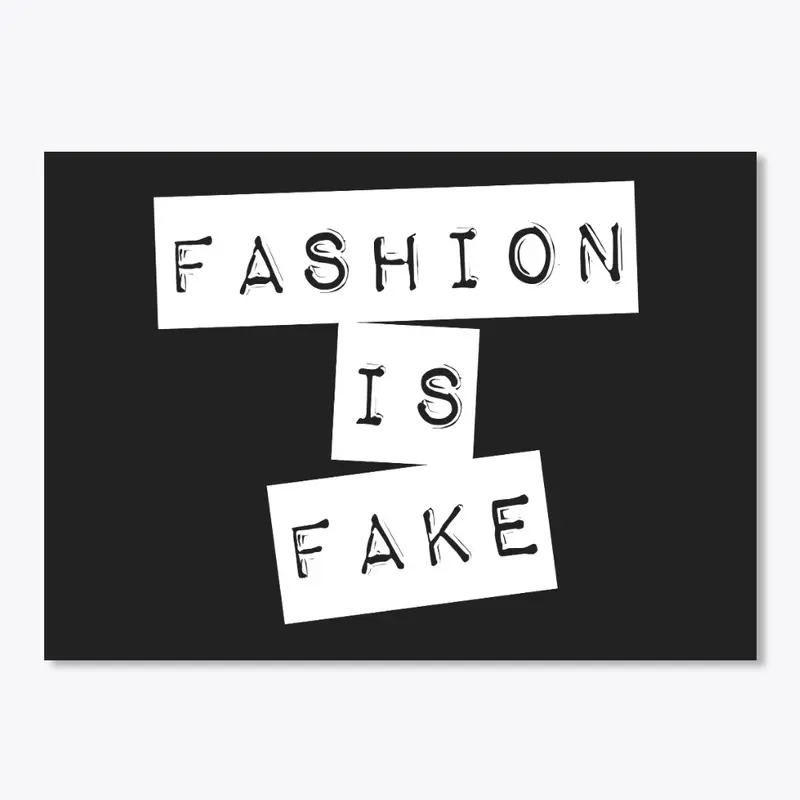 Fashion Is Fake